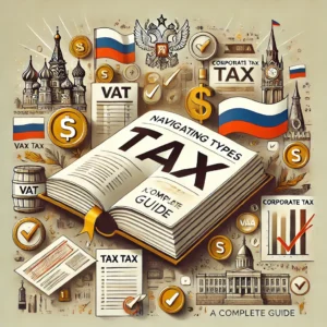 "Navigating Types of Taxes for Businesses in Russia: A Complete Guide." It features a large, open tax guidebook with sections labeled for different types of taxes, such as VAT, corporate tax, and income tax. Surrounding the guidebook are icons like the Russian Ruble symbol, tax documents, and checkmarks, symbolizing the process of managing various taxes. The background includes elements of Russian landmarks and legal symbols, emphasizing the business environment in Russia. The overall tone is professional and informative, guiding businesses through the complexities of Russian tax regulations.